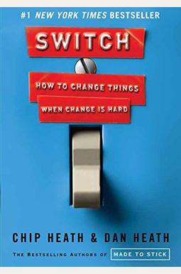 Switch: How To Change Things When Change Is Hard Switch: How To Change Things When Change Is Hard