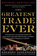 The Greatest Trade Ever: The Behind-The-Scenes Story Of How John Paulson Defied Wall Street And Made Financial History