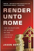 Render Unto Rome: The Secret Life Of Money In The Catholic Church
