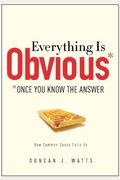 Everything Is Obvious: How Common Sense Fails Us