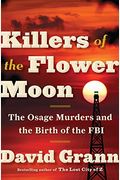 Killers Of The Flower Moon: The Osage Murders And The Birth Of The Fbi