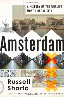 Amsterdam: A History of the World's Most Liberal City Amsterdam: A History of the World's Most Liberal City