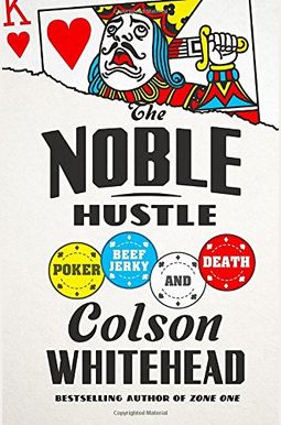 The Noble Hustle: Poker, Beef Jerky, And Death The Noble Hustle: Poker, Beef Jerky, And Death