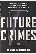 Future Crimes: Inside The Digital Underground And The Battle For Our Connected World