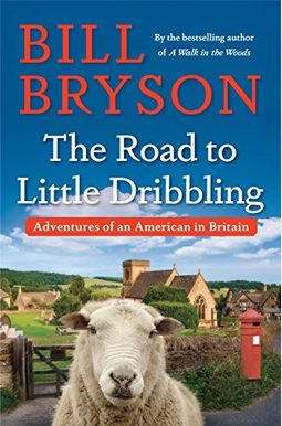 The Road To Little Dribbling: Adventures Of An American In Britain The Road To Little Dribbling: Adventures Of An American In Britain
