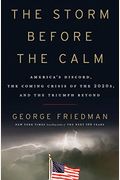 The Storm Before The Calm: America's Discord, The Coming Crisis Of The 2020s, And The Triumph Beyond