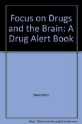 Focus on Drugs and the Brain: A Drug Alert Book (Drug - Alert Series)