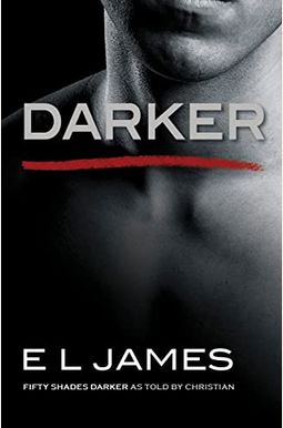 Darker: Fifty Shades Darker As Told By Christian Darker: Fifty Shades Darker As Told By Christian
