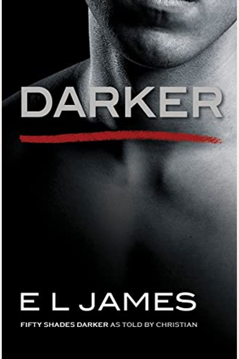 Darker: Fifty Shades Darker As Told By Christian (Fifty Shades Of Grey Series)