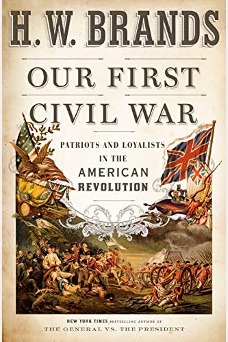 Our First Civil War: Patriots and Loyalists in the American Revolution