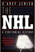 The Nhl: A Century Of Trials And Triumphs