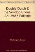 Double Dutch & the Voodoo Shoes: An Urban Folktale (Adventures in Storytelling Series)