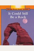 It Could Still Be A Rock (Rookie Read About Science)