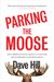 Parking the Moose: One American's Epic Quest to Uncover His Incredible Canadian Roots