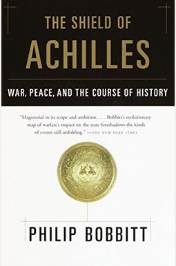 The Shield Of Achilles: War, Peace, And The Course Of History The Shield Of Achilles: War, Peace, And The Course Of History