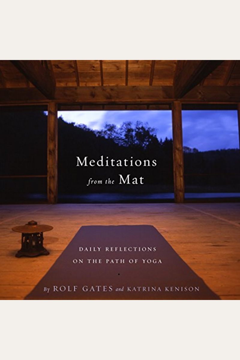Meditations From The Mat: Daily Reflections On The Path Of Yoga