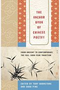 The Anchor Book Of Chinese Poetry: From Ancient To Contemporary, The Full 3000-Year Tradition