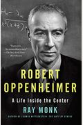 Robert Oppenheimer: His Life And Mind (A Life Inside The Center)