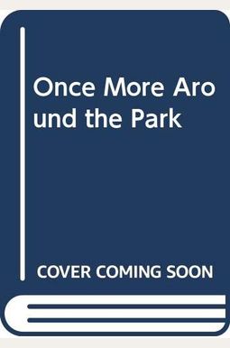 Once More Around The Park: A Baseball Reader Once More Around The Park: A Baseball Reader