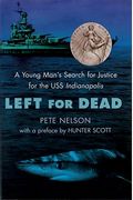 Left For Dead: A Young Man's Search For Justice For The Uss Indianapolis