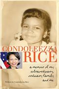 Condoleezza Rice: A Memoir Of My Extraordinary, Ordinary Family And Me