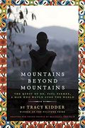 Mountains Beyond Mountains: The Quest Of Dr. Paul Farmer, A Man Who Would Cure The World