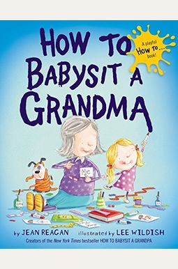 How To Babysit A Grandma How To Babysit A Grandma