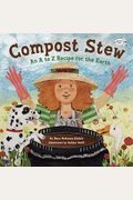 Compost Stew: An A To Z Recipe For The Earth