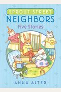 Sprout Street Neighbors: Five Stories
