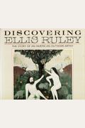Discovering Ellis Ruley: The Story Of An American Outsider Artist