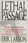 Lethal Passage: The Story Of A Gun