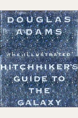 The Illustrated Hitchhiker's Guide to the Galaxy The Illustrated Hitchhiker's Guide to the Galaxy