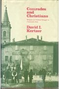 Comrades And Christians: Religions And Political Struggle In Communist Italy