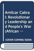 Amilcar Cabral: Revolutionary Leadership And People's War
