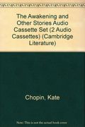 The Awakening and Other Stories Audio Cassette Set (2 Audio Cassettes) (Cambridge Literature)