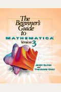 The Beginner's Guide to Mathematica &#174; Version 3