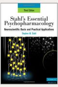 Stahl's Essential Psychopharmacology: Neuroscientific Basis And Practical Applications
