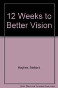 Twelve Weeks To Better Vision