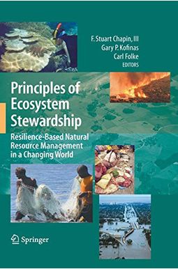 Principles Of Ecosystem Stewardship: Resilience-Based Natural Resource Management In A Changing World Principles Of Ecosystem Stewardship: Resilience-Based Natural Resource Management In A Changing World