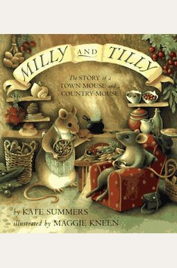 Milly And Tilly: The Story Of A Town Mouse And A Country Mouse Milly And Tilly: The Story Of A Town Mouse And A Country Mouse