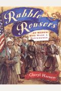 Rabble Rousers: 20 Women Who Made A Difference