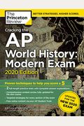 Cracking The Ap World History: Modern Exam, 2020 Edition: Practice Tests & Prep For The New 2020 Exam (College Test Preparation)