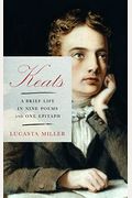 Keats: A Brief Life In Nine Poems And One Epitaph