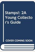 Stamps!: 2A Young Collector's Guide