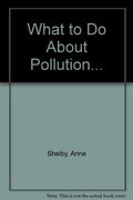 What To Do About Pollution--