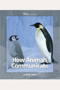 How Animals Communicate (Watts Library)