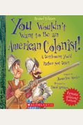You Wouldn't Want To Be An American Colonist!: A Settlement You'd Rather Not Start
