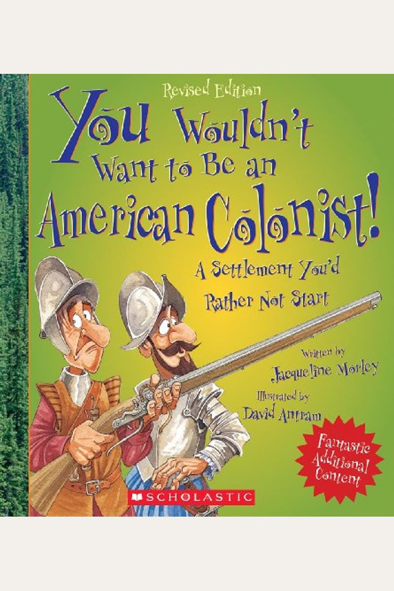 You Wouldn't Want To Be An American Colonist!: A Settlement You'd Rather Not Start