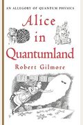 Alice In Quantumland: An Allegory Of Quantum Physics