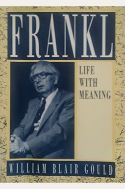 Buy Viktor E. Frankl: Life With Meaning Book By: William B Gould